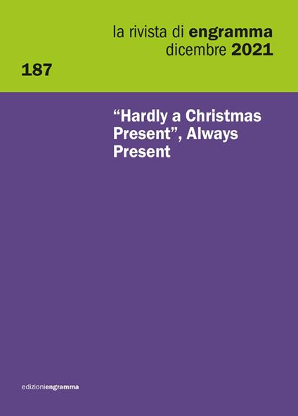 La rivista di Engramma (2021). Vol. 187: «Hardly a Christmas present», Always Present. - copertina