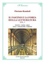 Il fascino e la forza della letteratura. Dante. Tasso. Graf. Zola. Fogazzaro. Pardini