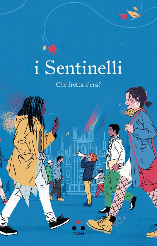 I Sentinelli. Che fretta c'era? - I Sentinelli,Chiara Palumbo - ebook