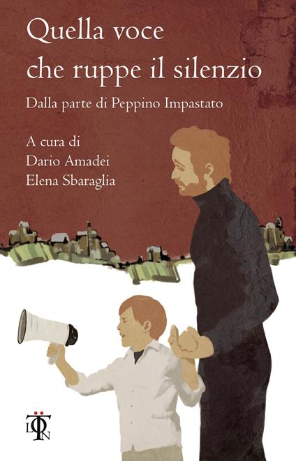 Quella voce che ruppe il silenzio. Dalla parte di Peppino Impastato - Dario Amadei,Elena Sbaraglia - ebook