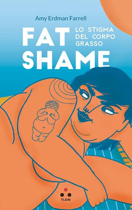 Fat shame. Lo stigma del corpo grasso - Amy Erdman Farrell,Dorotea Theodoli - ebook