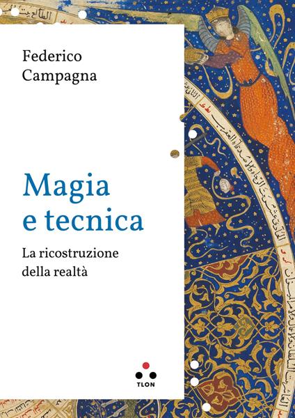 Magia e tecnica. La ricostruzione della realtà - Federico Campagna - copertina