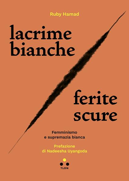 Lacrime bianche / ferite scure. Femminismo e supremazia bianca - Ruby Hamad - copertina