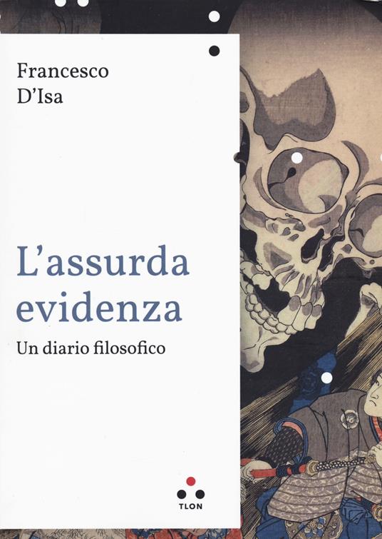 L' assurda evidenza. Un diario filosofico - Francesco D'Isa - copertina