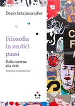 Filosofia in undici passi. Dalla caverna alla città