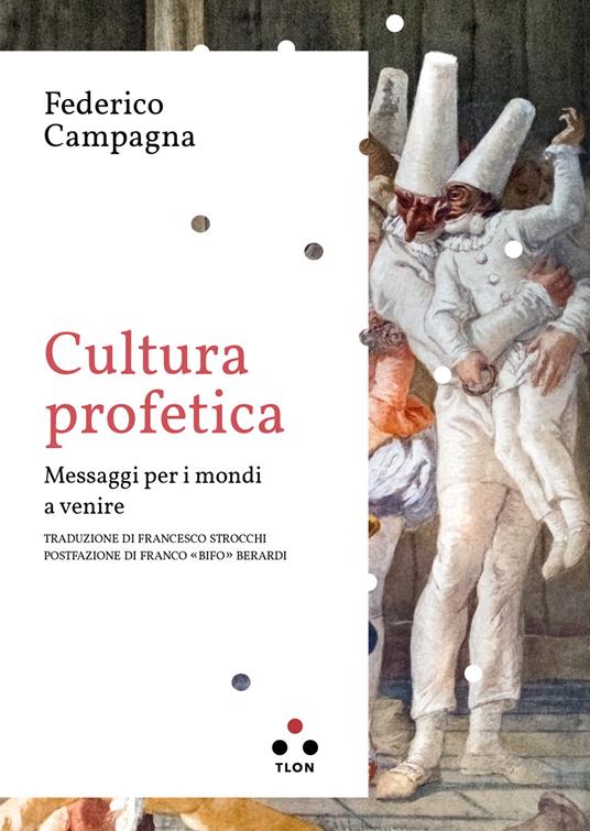 Cultura profetica. Messaggi per i mondi a venire - Federico