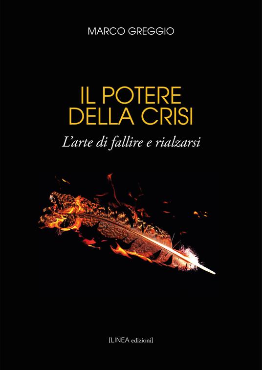 Il potere della crisi. L'arte di fallire e rialzarsi. Ediz. integrale - Marco Greggio - copertina