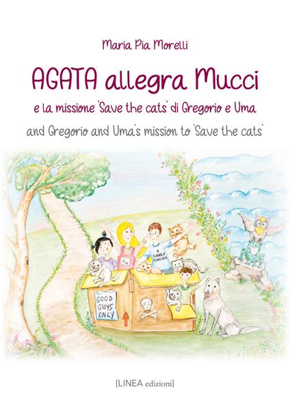 Agata allegra Mucci e la missione «Save the cats» di Gregorio e Uma-And Gregorio and Uma's mission to «Save the cats». Ediz. bilingue - Maria Pia Morelli - copertina