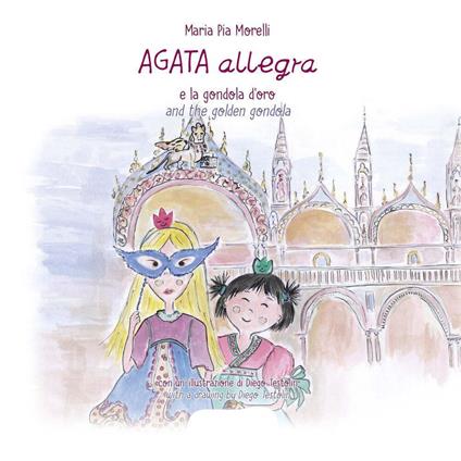 Agata Allegra e la gondola d'oro-Agata Allegra and the golden gondola. Ediz. bilingue - Maria Pia Morelli - copertina