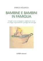 Bambine e bambini in famiglia. Consigli su come accompagnare e migliorare la crescita e lo sviluppo comportamentale e psicologico dei nostri figli