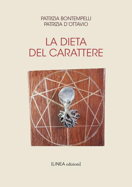 La dieta del carattere - Patrizia Bontempelli,Patrizia D'Ottavio - copertina