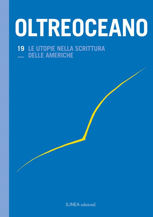 Oltreoceano. Ediz. italiana e spagnola. Vol. 19: Le utopie nella scrittura delle Americhe - copertina