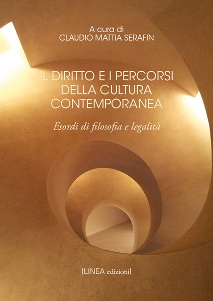 Il diritto e i percorsi della cultura contemporanea. Esordi di filosofia e legalità. Ediz. integrale - Claudio Mattia Serafin - copertina