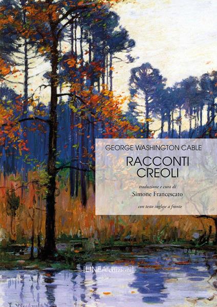 Racconti creoli. Ediz. italiana e inglese - George Washington Cable - copertina