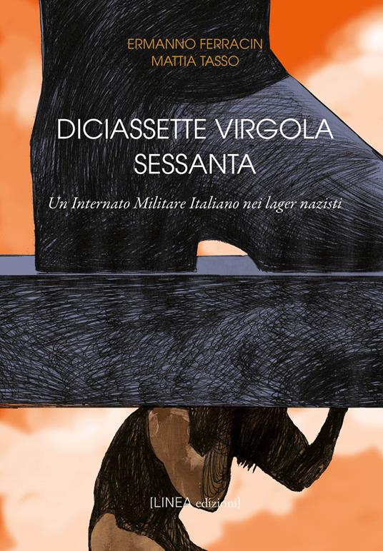 Diciassette virgola sessanta. Un internato militare Italiano nei lager nazisti - Ermanno Ferracin,Mattia Tasso - copertina