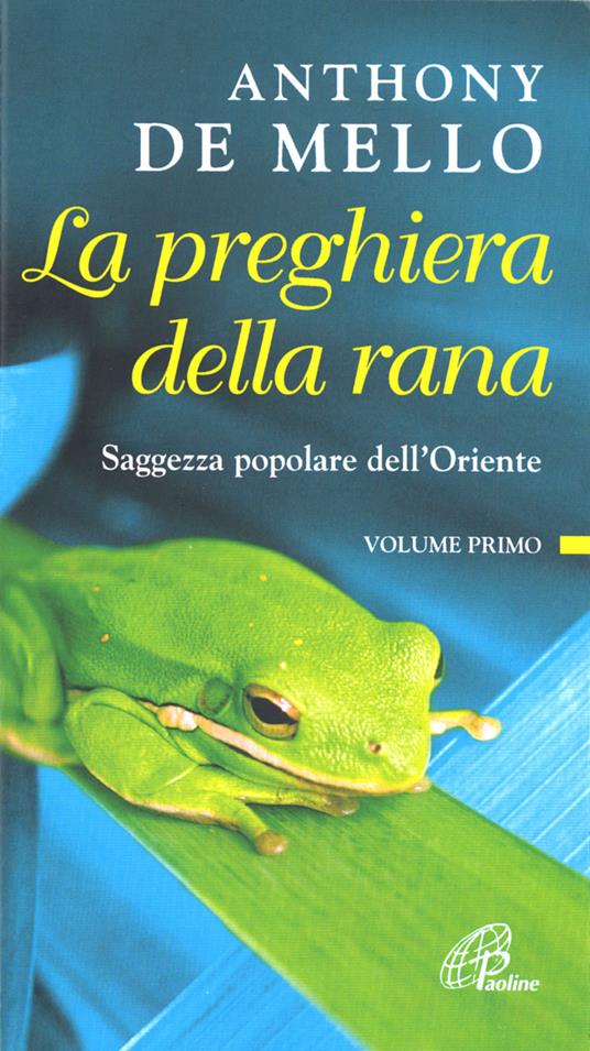 La preghiera della rana. Saggezza popolare dell'Oriente. Vol. 1 - Anthony De Mello - copertina