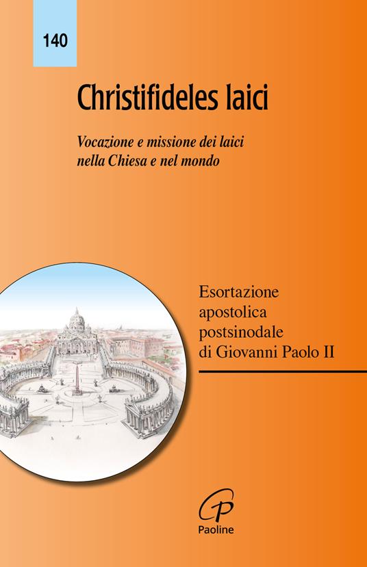 Christifideles laici. Vocazione e missione dei laici nella Chiesa e nel mondo. Esortazione apostolica postsinodale di Giovanni Paolo II - Giovanni Paolo II - copertina