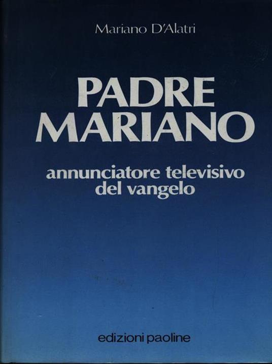 Padre Mariano. Annunciatore televisivo del vangelo - Mariano D'Alatri - copertina