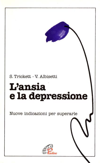 L' ansia e la depressione. Indicazioni per superarle - Shirley Trickett,Valerio Albisetti - copertina