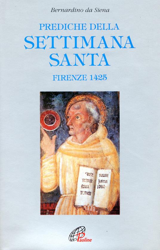 Prediche della Settimana santa (Firenze, 1425) - Bernardino da Siena (san) - copertina