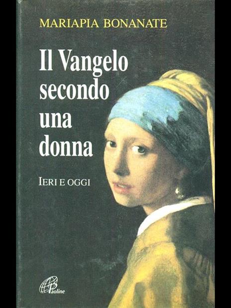 Il vangelo secondo una donna. Ieri e oggi - Mariapia Bonanate - 3