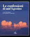 Le confessioni. Le più belle pagine di un capolavoro immortale - Agostino (sant') - copertina