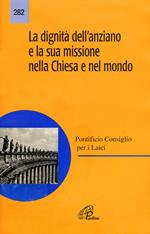 La dignità dell'anziano e la sua missione nella Chiesa e nel mondo