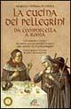 La cucina dei pellegrini. Da Compostella a Roma: un singolare viaggio fra storia, usanze, profumi e sapori sulle antiche vie di pellegrinaggio... - Marina Cepeda Fuentes - copertina