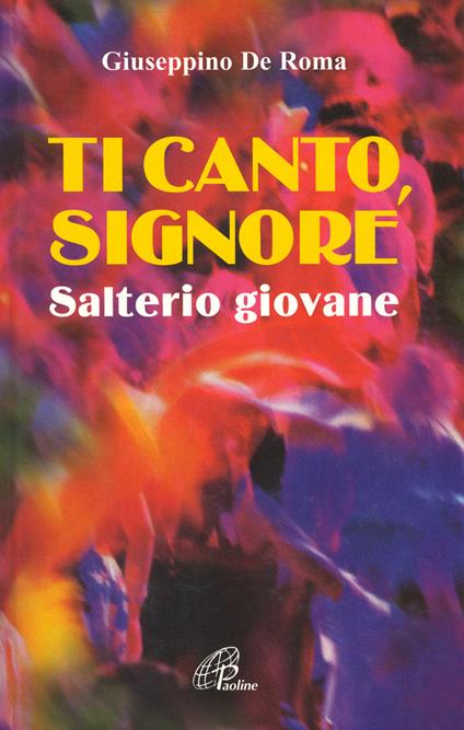 Ti canto, Signore. Salterio giovane - Giuseppino De Roma - copertina