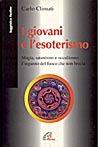 I giovani e l'esoterismo. Magia, satanismo e occultismo: l'inganno del fuoco che non brucia - Carlo Climati - copertina