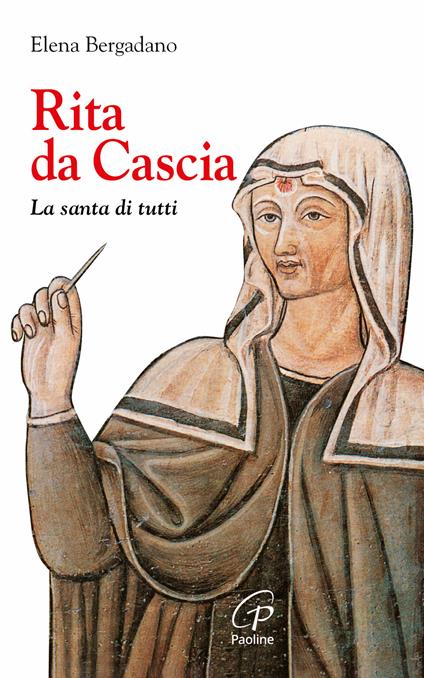 Rita da Cascia. La santa di tutti - Elena Bergadano - copertina