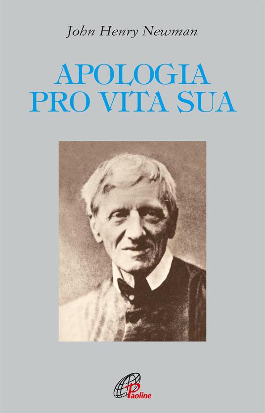 Apologia pro vita sua. Ediz. integrale - John Henry Newman - copertina