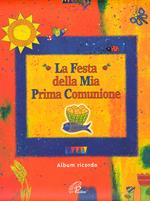 La festa della mia prima comunione. Album ricordo. Ediz. illustrata