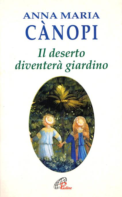 Il deserto diventerà giardino. Meditazioni sul vangelo - Anna Maria Cànopi - copertina