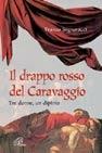 Il drappo rosso del Caravaggio. Tre donne, un dipinto