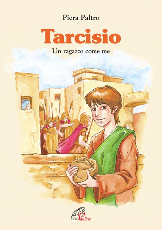 Tarcisio. Un ragazzo come me - Piera Paltro - copertina