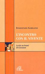 L' incontro con il vivente. Lectio su brani di Giovanni