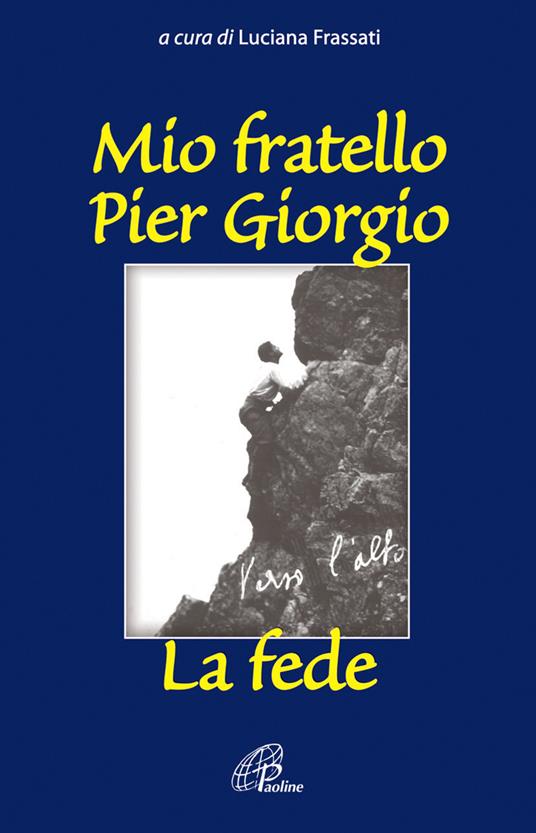 Mio fratello Pier Giorgio. La fede - copertina