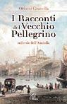 I racconti del vecchio pellegrino. Sulle vie dell'Anatolia - Oriano Granella - copertina