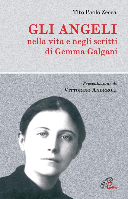 Gli angeli. Nella vita e negli scritti di Gemma Galgani - Tito Paolo Zecca - copertina