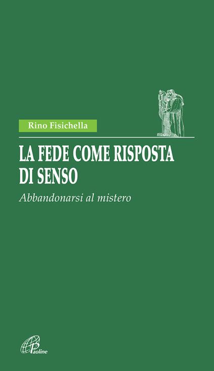 La fede come risposta di senso. Abbandonarsi al mistero - Rino Fisichella - copertina