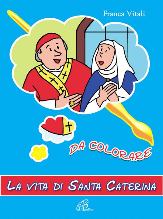 La vita di santa Caterina. Da colorare. Ediz. illustrata - Franca Vitali - copertina