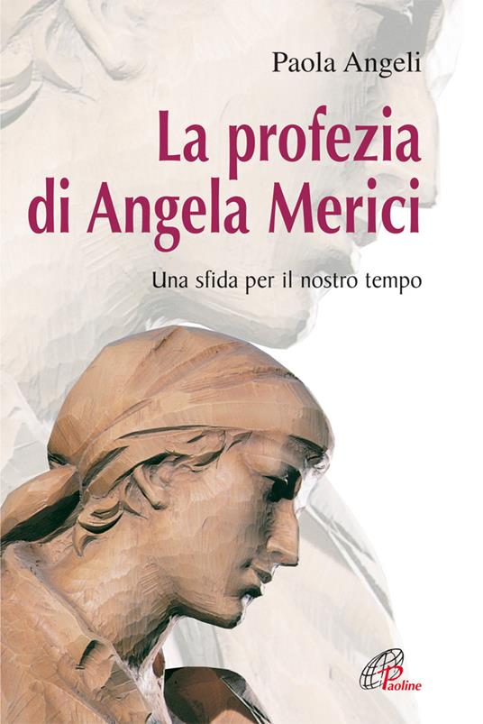 La profezia di Angela Merici. Una sfida per il nostro tempo - Paola Angeli - copertina