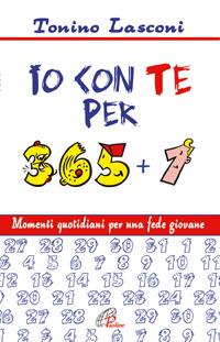 Io con te per 365+1. Momenti quotidiani per una fede giovane - Tonino Lasconi - copertina