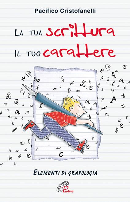 La tua scrittura, il tuo carattere. Elementi di grafologia - Pacifico Cristofanelli - copertina