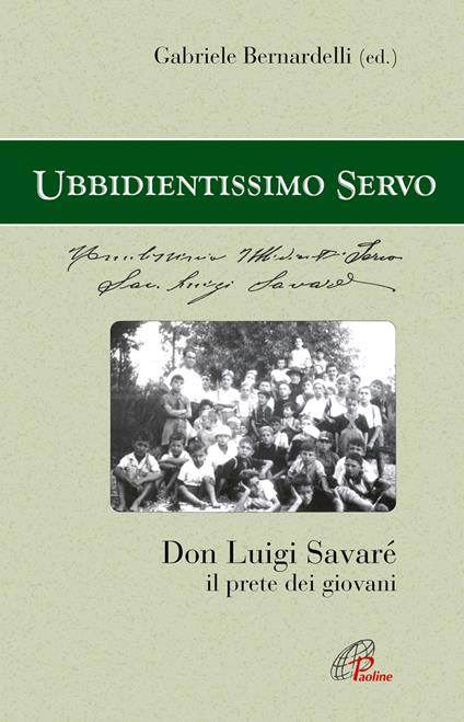 «Ubbidientissimo servo». Don Luigi Savaré. Il prete dei giovani - Gabriele Bernardelli - copertina