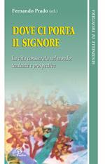 Dove ci porta il Signore. Vita consacrata nel mondo. Tendenze e prospettive