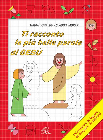 Ti racconto le più belle parole di Gesù. Un'avventura da leggere, da disegnare, da colorare! Ediz. illustrata - Nadia Bonaldo - copertina