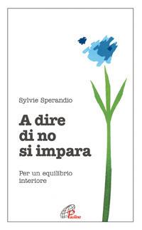 A dire di no si impara. Per un equilibrio interiore - Sylvie Sperandio - copertina