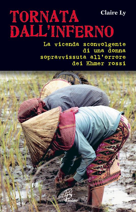 Tornata dall'inferno. La vicenda sconvolgente di una donna sopravvissuta all'orrore dei Khmer rossi - Claire Ly - copertina